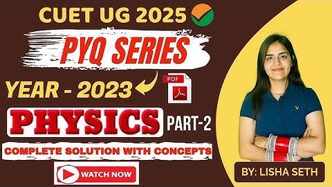 📢📢🔥 CUET 2025 PHYSICS|| 2023 PYQ Solution Part-2 || Must Watch