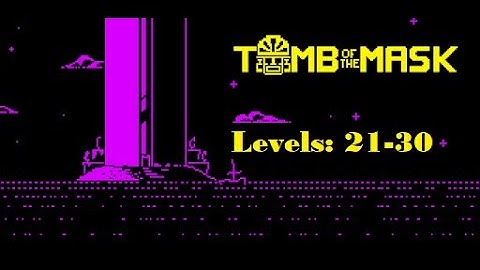 Tomb of the Mask ( TotM ) Gameplay - Level (21-30)