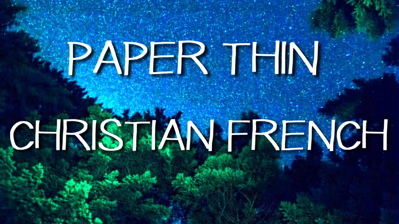 Christian French - Paper Thin (Lyrics)