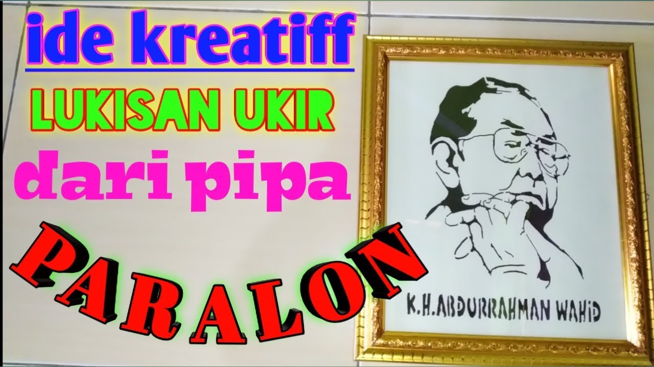 USAHA LUKISAN  UKIR PARALON PRESIDEN GUS  DUR  YouTube