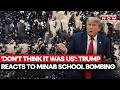 Trump Reacts To US Role In Deadly Minab School Bombing, Says, 'Don't Think It Was Us' | Watch