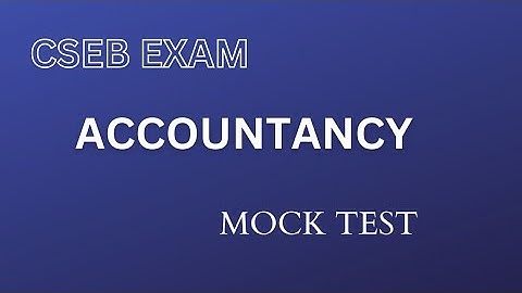 CSEB EXAM | ACCOUNTANCY| MOCK TEST| #csebexam