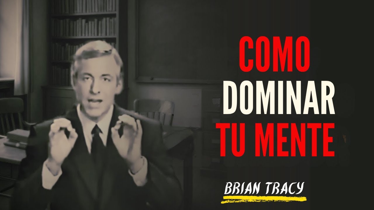 DOMINA TU MENTE Y Hazte más FUERTE 🧠🔥 | Brian Tracy - YouTube