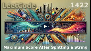 Famous LeetCode: 1422. Maximum Score After Splitting a String Profile