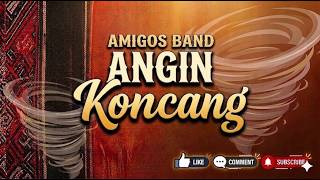AMIGOS BAND - ANGIN KONCANG ( LIRIK MUSIK)