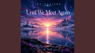 Until We Meet Again