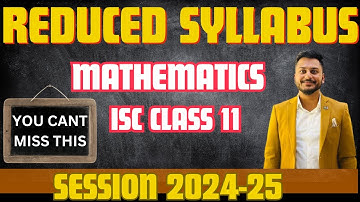 REDUCED SYLLABUS ISC CLASS 11 MATHEMATICS | YASH MAHESHWARI | 2024-25 | IMPORTANT TOPICS & CHAPTERS