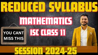 REDUCED SYLLABUS ISC CLASS 11 MATHEMATICS | YASH MAHESHWARI | 2024-25 | IMPORTANT TOPICS & CHAPTERS