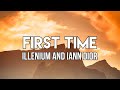 ILLENIUM, iann dior - First Time (Lyrics)