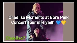 Chaelisa Moments at Born Pink World Tour in Riyadh / Chaelisa forever 🤍