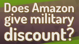 Does Amazon give military discount
