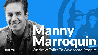 Andrew Scheps Talks to Manny Marroquin Part 3 | Andrew Talks to Awesome People