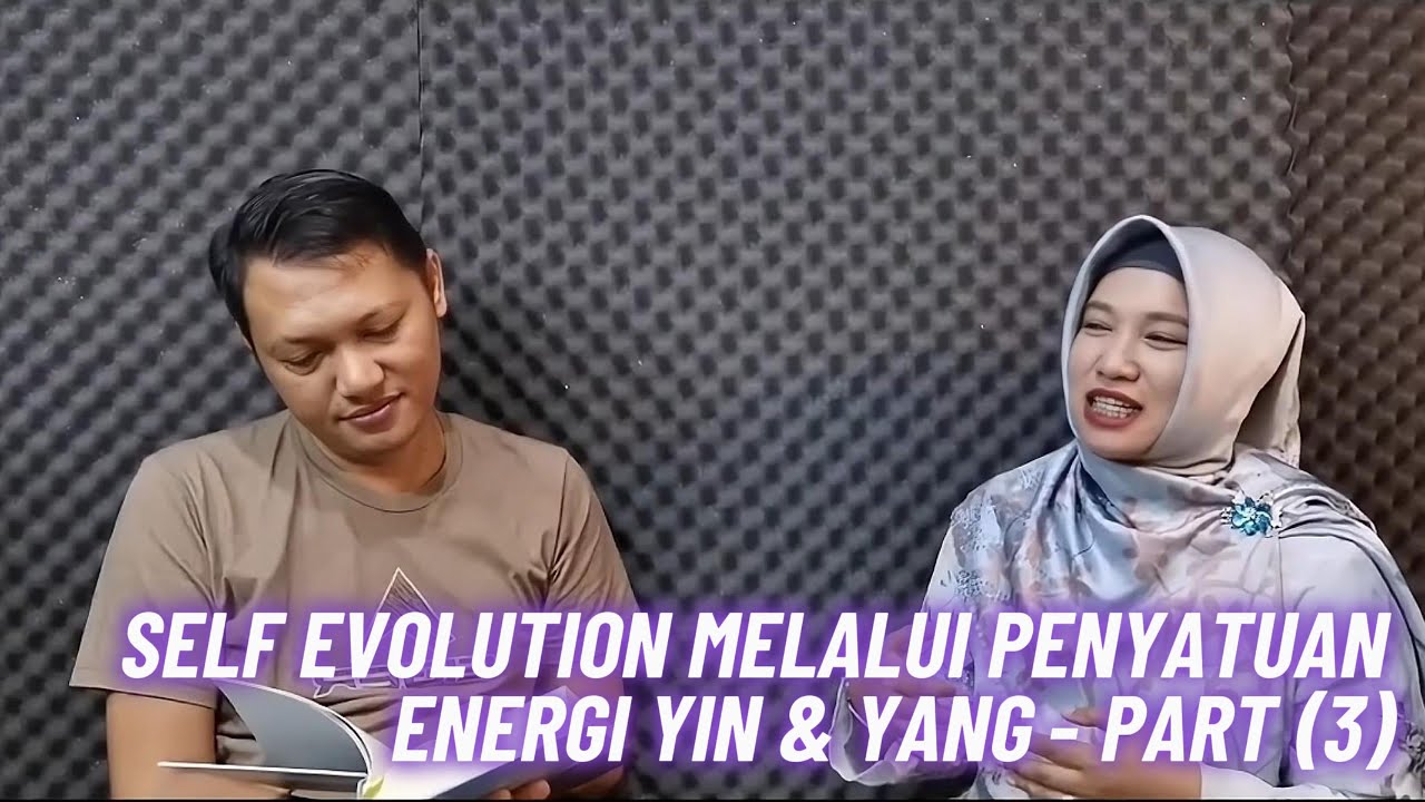 Self Evolution Melalui Penyatuan Energi Yin Yang  - Part 3