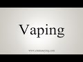 How To Pronounce Vaping - YouTube