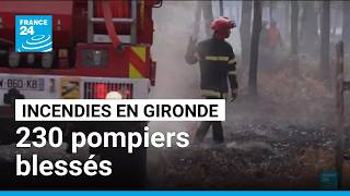 Incendies en Gironde : deux-cent-trente soldats du feu blessés dans les incendies • FRANCE 24