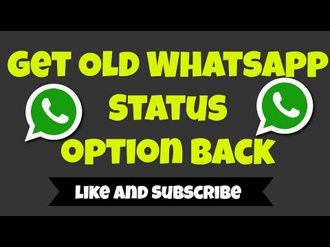 How To Get OLD Whatsapp Status Option Back 2017