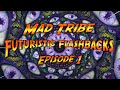 Mad tribe  futuristic flashbacks 1 continuous mix
