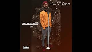 Deep Passions 88 Vol5 mixed By Sisonke  Blesser Ye Number