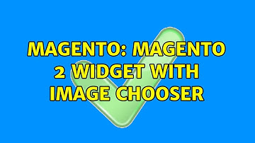Magento: Magento 2 Widget With Image Chooser (2 Solutions!!)
