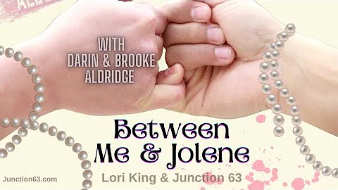 Between Me and Jolene-By Lori King & Junction 63 &...