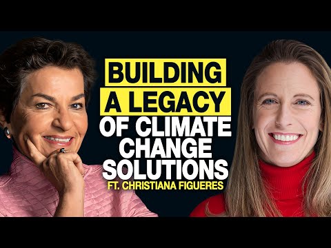 Christiana Figueres: Building a Lasting Legacy in Global Climate Action at the UN and Beyond