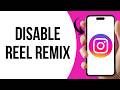 How To Disable Reel Remix on Instagram ?