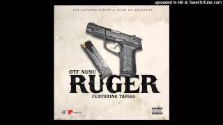 OTF Nunu ft Tay 600- Ruger