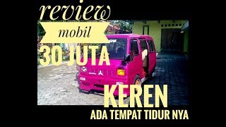 review mobil 30 juta !!!!! ada tempat tidur di dalam nya