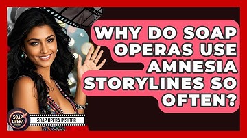 Why Do Soap Operas Use Amnesia Storylines So Often? - Soap Opera Insider