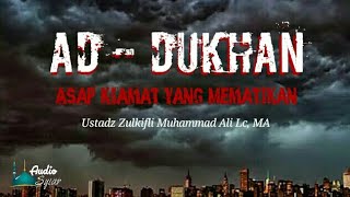 AD - DUKHAN Asap Kiamat Akhir Zaman | Ustadz Zulkifli Muhammad Ali