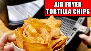 Air Fryer Tortilla Chips - How To Cook Homemade Tortilla Chips in the Air Fryer