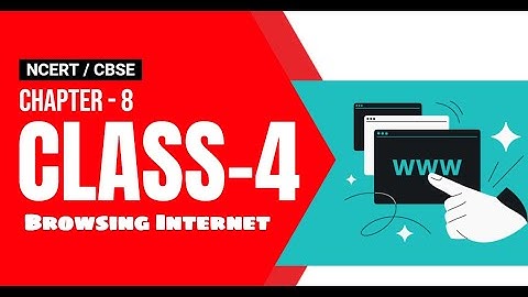 Class 4 Chapter 8 - Browsing Internet | NCERT  CBSE | Explain Browsing Internet