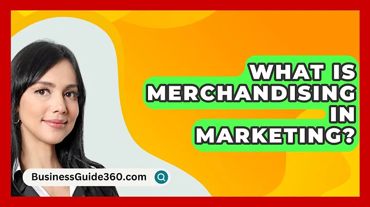 What Is Merchandising In Marketing? - BusinessGuide360.com