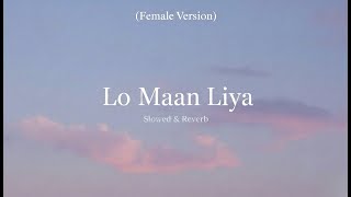 Lo Maan Liya (Female Version) 🌙 Slowed + Reverb | Raaz Reboot | Heartbreak Edit | Reverbed By Jai