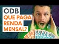 CDB QUE PAGA RENDIMENTO MENSAL I Faz sentido para VOCÊ INVESTIR nesse tipo de INVESTIMENTO?