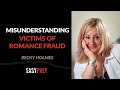 Misunderstanding victims of romance fraud with becky holmes