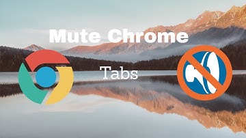 Mute Chrome Tabs - Google Chrome Browser Tip
