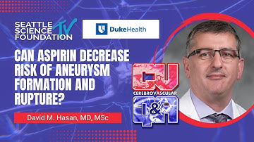 Can Aspirin Decrease Risk of Aneurysm Formation and Rupture? - David M. Hasan, MD, MSc