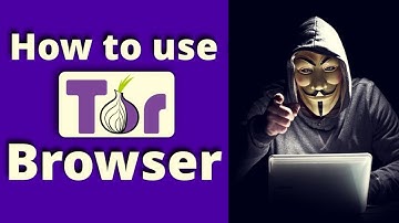 How to use Tor Browser - Installation of Tor Browser and its benefits in 2022