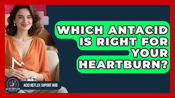 Which Antacid Is Right For Your Heartburn? - Acid Reflux Support Hub