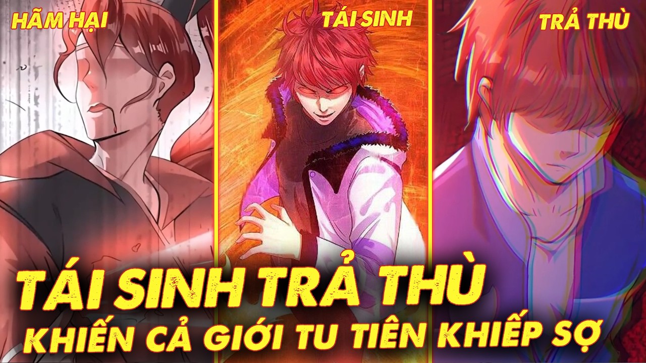 (Phần 1-13) Tái Sinh Trả Thù, Ta Khiến Cả Giới Tu Hành Khiếp Sợ