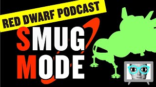 Smug Mode:A Red Dwarf Podcast Series 3 Episode 1 Backwards