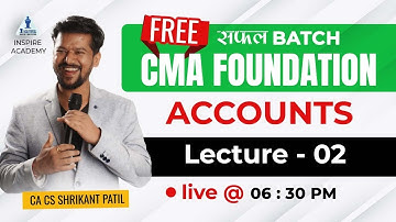 LEC02- Accounts | CMA Foundation Free Batch |Dec 22 attempt | CA CS Shrikant Patil | Inspire Academy