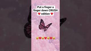 Put a finger down (Crush edition) ❤️