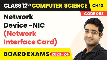 Class 12 Computer Science Chapter 10 | Network Device - NIC (Network Interface Card) | CBSE 2025-26