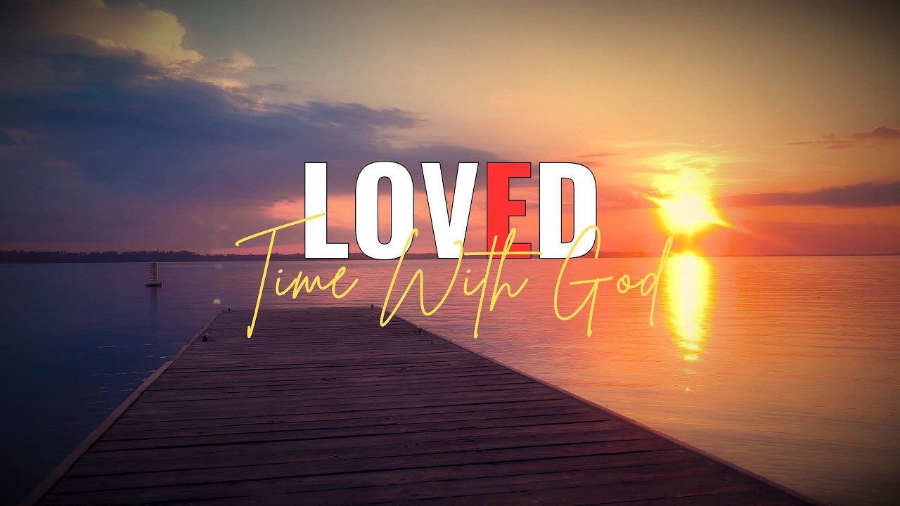 Loved Time With God - Instrumental Worship