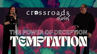 The Power of Deception: Temptation; Luke 4:1-13; Crossroads Church 4.26.26