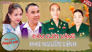 Hôn Nhân Tuyệt Vời #19 | Đám cưới vàng 51 của hai người lính đi qua bao gian khó