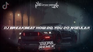 DJ breakbeat how do you do ngeular 2K23 [DAPP FX]