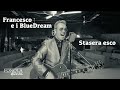 Francesco e i BlueDream - Stasera esco (Video Ufficiale)